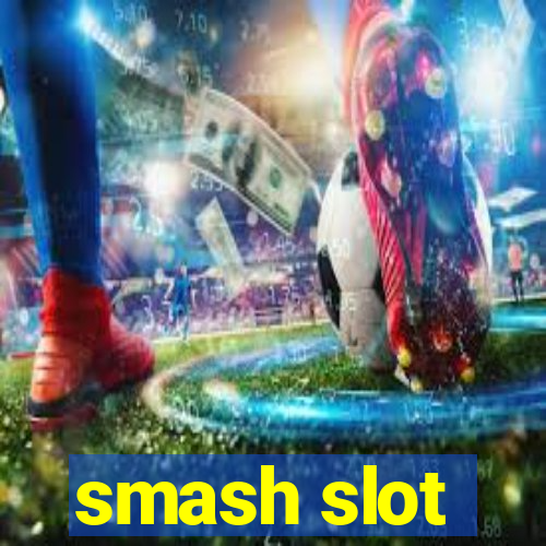 smash slot